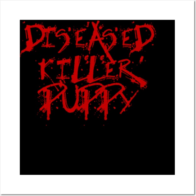 Diseased Killer Puppy (Bloody) Wall Art by kimstheworst